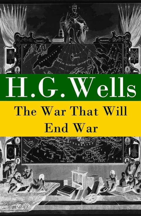 The War That Will End War (The original unabridged edition) - H. G. Wells
