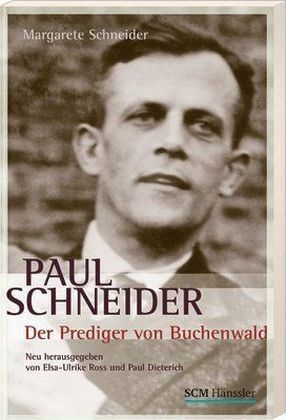 Paul Schneider - Der Prediger von Buchenwald