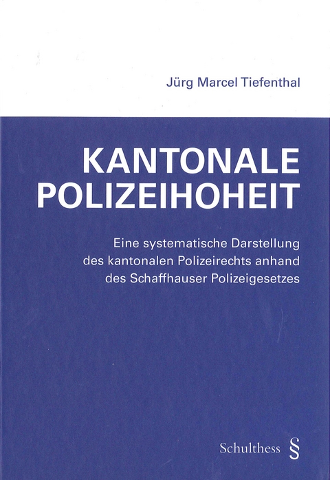 Kantonale Polizeihoheit - J&uuml;rg Marcel Tiefenthal