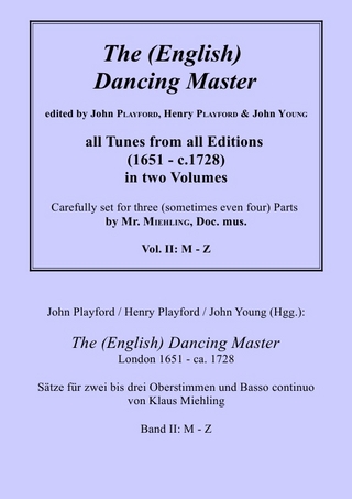 John Playford / Henry Playford / John Young (Hgg.): The (English) Dancing Master, London 1651 - ca. 1728, Bd. II: M - Z