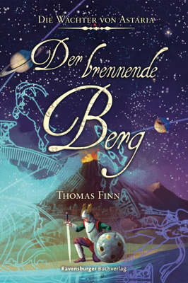 Die W&auml;chter von Astaria 3: Der brennende Berg - Thomas Finn