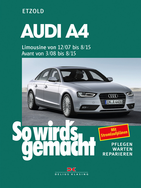 Audi A4, Limousine 12/07-8/15, Avant 3/08-8/15 - R&uuml;diger Etzold