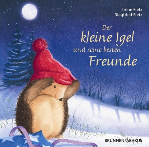 Der kleine Igel und seine besten Freunde - Irene Fietz, Siegfried Fietz