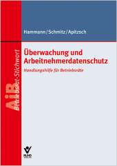 &Uuml;berwachung und Arbeitnehmerdatenschutz - Wolfgang Apitzsch, Karl Schmitz, Dirk Hammann