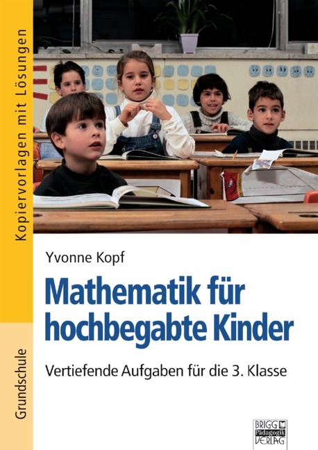 Mathematik f&uuml;r hochbegabte Kinder / Vertiefende Aufgaben f&uuml;r die 3. Klasse