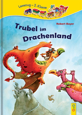 LESEZUG/2. Klasse: Trubel im Drachenland - Rooobert Bayer