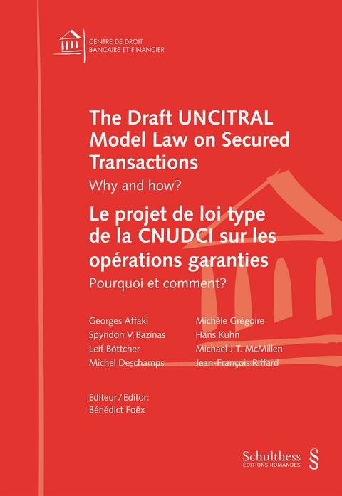 The Draft UNCITRAL Model Law on Secured Transactions - Le projet de loi type de la CNUDCI sur les op&eacute;rations garanties - 