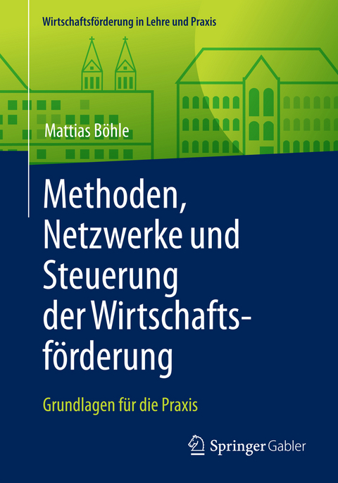 Methoden, Netzwerke und Steuerung der Wirtschaftsförderung - Mattias Böhle