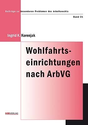 Wohlfahrtseinrichtungen nach dem ArbVG - Ingrid K Korenjak