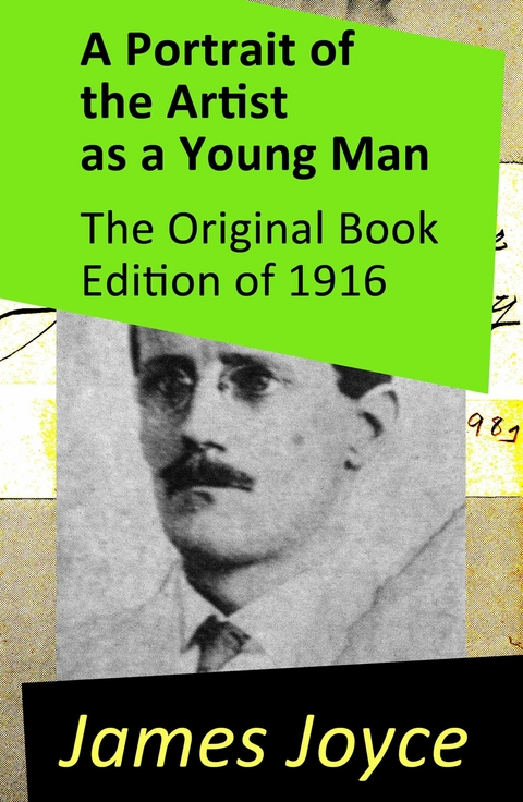 A Portrait of the Artist as a Young Man - The Original Book Edition of 1916 - James Joyce