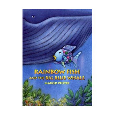 Rainbow Fish and the Big Blue Whale - Marcus Pfister