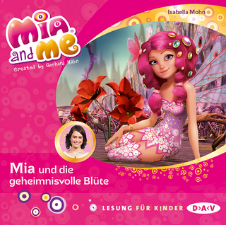 Mia and me – Teil 22: Mia und die geheimnisvolle Blüte