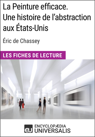 La Peinture efficace. Une histoire de l'abstraction aux États-Unis d'Éric de Chassey