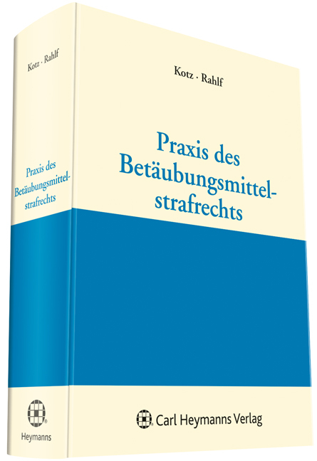 Praxis des Bet&auml;ubungsmittel-Strafrechts - Joachim Rahlf, Peter Kotz