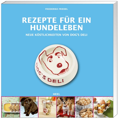 Rezepte f&uuml;r ein Hundeleben - Friederike Friedel