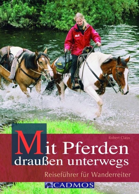 Mit Pferden drau&szlig;en unterwegs - Robert Claus