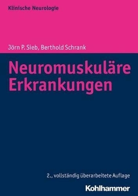 Neuromuskul&auml;re Erkrankungen - J&ouml;rn P. Sieb, Bertold Schrank