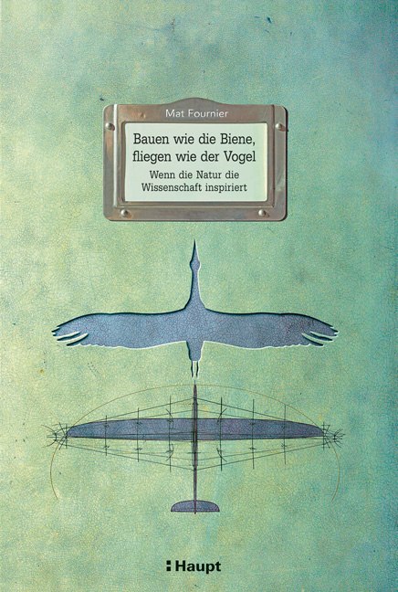 Bauen wie die Biene, fliegen wie der Vogel - Mat Fournier