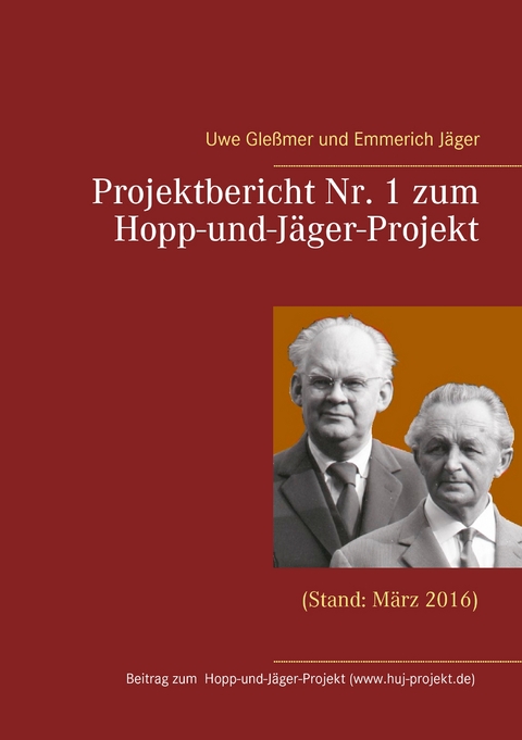 Projektbericht Nr. 1 zum Hopp-und-J&auml;ger-Projekt - Uwe Gle&szlig;mer, Emmerich J&auml;ger
