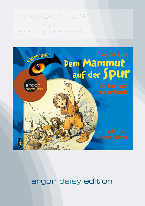 Dem Mammut auf der Spur - Ein Abenteuer aus der Eiszeit (DAISY Edition) - Franziska Gehm