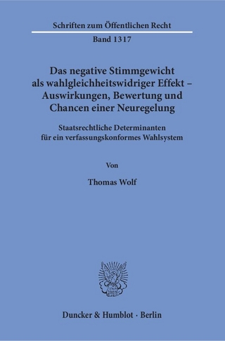 Das negative Stimmgewicht als wahlgleichheitswidriger Effekt – Auswirkungen, Bewertung und Chancen einer Neuregelung.