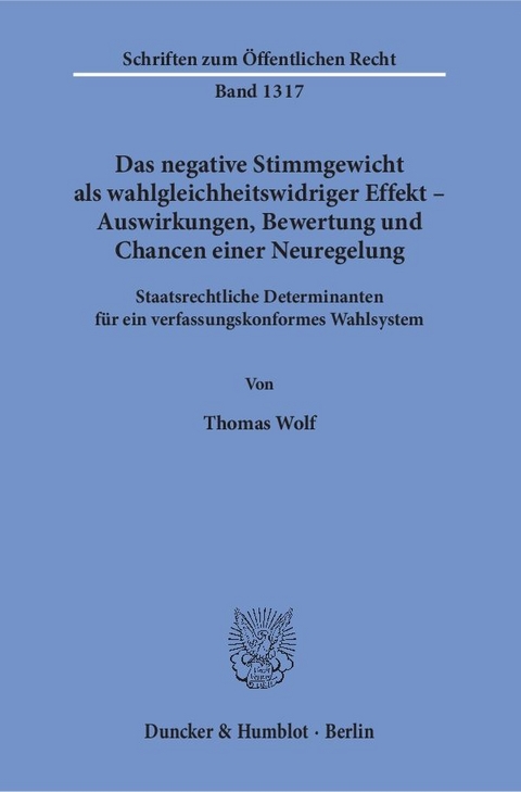 Das negative Stimmgewicht als wahlgleichheitswidriger Effekt – Auswirkungen, Bewertung und Chancen einer Neuregelung. - Thomas Wolf