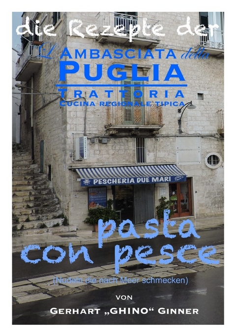 die Rezepte der L'Ambasciata della Puglia / die Rezepte der L'Ambasciata della Puglia VIII. - gerhart ginner