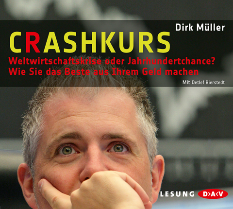 Crashkurs - Weltwirtschaftskrise oder Jahrhundertchance? - Dirk M&uuml;ller