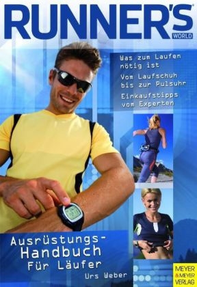 Das Ausr&uuml;stungshandbuch f&uuml;r L&auml;ufer - Urs Weber