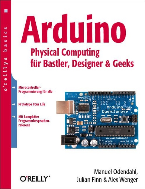 Arduino - Physical Computing für Bastler, Designer und Geeks - Julian Finn Odendahl   Alex Wenger  Manuel