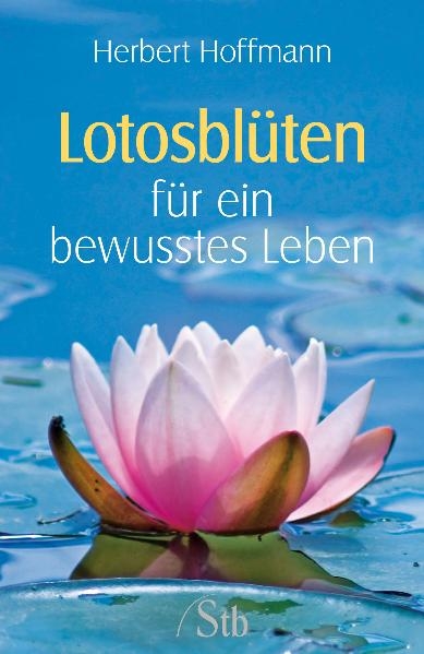 Lotosbl&uuml;ten f&uuml;r ein bewusstes Leben - Herbert Hoffmann
