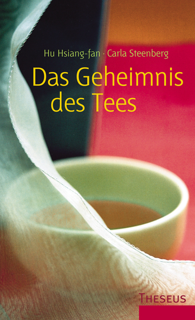 Das Geheimnis des Tees - Hu Hsiang-fan, Carla Steenberg