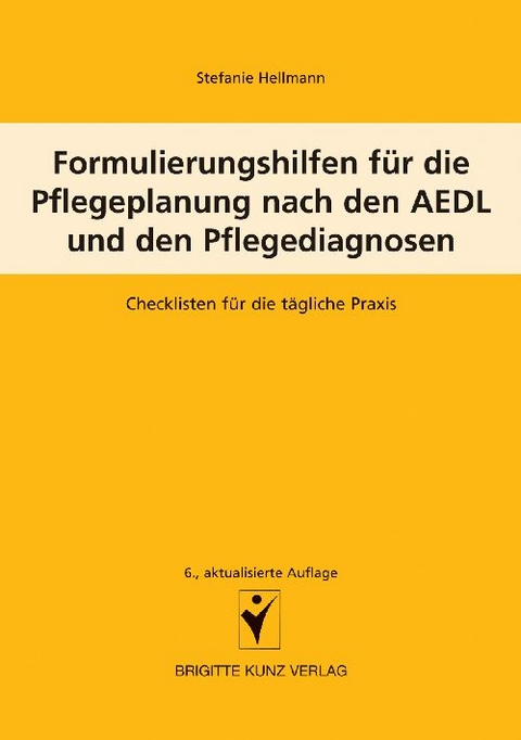 Formulierungshilfen f&uuml;r die Pflegeplanung nach den AEDL und den Pflegediagnosen - Stefanie Hellmann