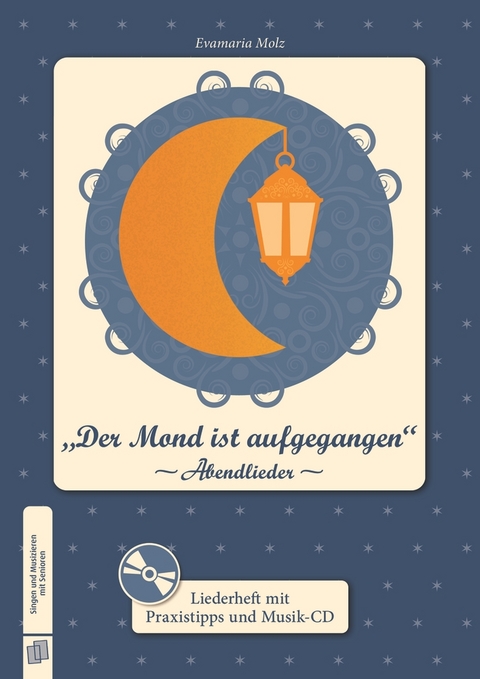 &bdquo;Der Mond ist aufgegangen&rdquo; -Abendlieder- - Evamaria Molz