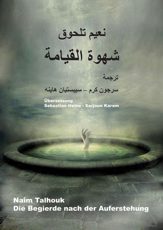 Naim Talhouk: Die Begierde nach der Auferstehung