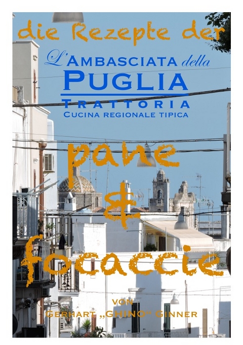die Rezepte der L'Ambasciata della Puglia / die Rezepte der L'Ambasciata della Puglia I. - gerhart ginner