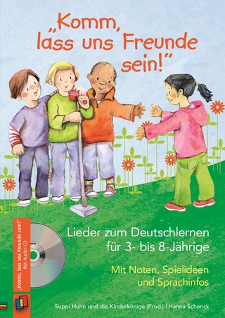 „Komm, lass uns Freunde sein!“ – Lieder zum Deutschlernen für 3- bis 8-Jährige