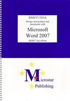 Design and Produce Text Documents with Word 2007 2nd Edition BSBITU303A