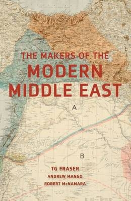 Making the Modern Middle East -  T. G. Fraser,  Andrew Mango,  Robert McNamara