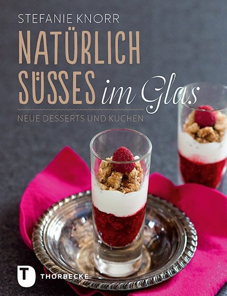 Nat&uuml;rlich S&uuml;&szlig;es im Glas - Stefanie Knorr