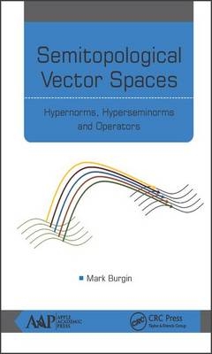 Semitopological Vector Spaces -  Mark Burgin