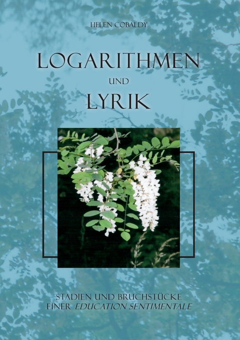 Logarithmen und Lyrik - Helen Cobaldy