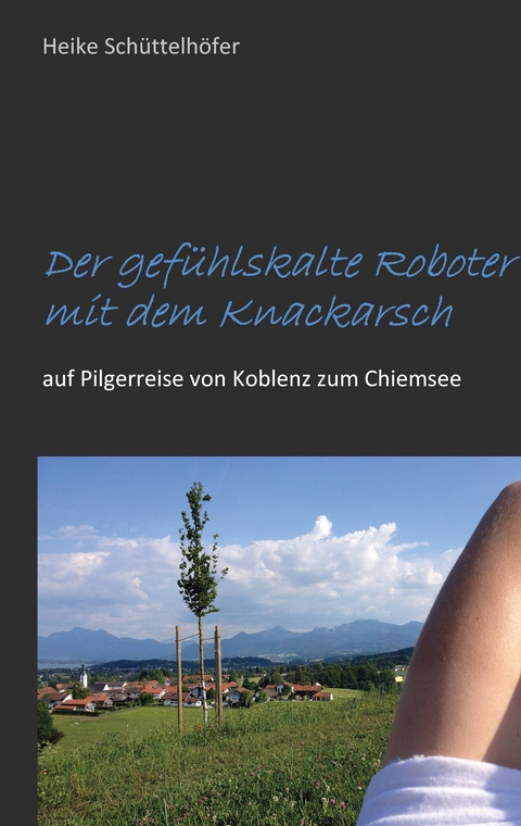 Der gefühlskalte Roboter mit dem Knackarsch - Heike Schüttelhöfer