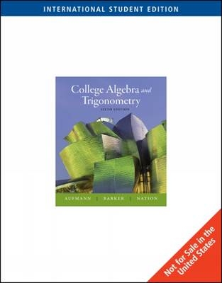 College Algebra and Trigonometry - Richard N. Aufmann, Vernon C. Barker, Richard D. Nation
