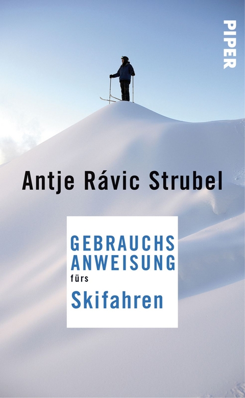 Gebrauchsanweisung f&uuml;rs Skifahren - Antje R&aacute;vic Strubel