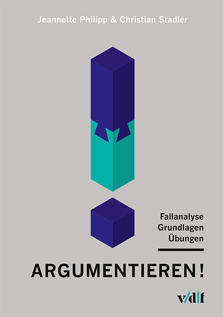 Argumentieren! - Jeannette Philipp, Christian Stadler