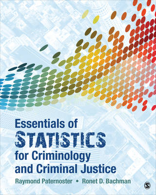 Essentials of Statistics for Criminology and Criminal Justice -  Ronet D. Bachman,  Raymond Paternoster