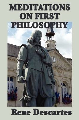 Meditations on First Philosophy - Rene Descartes