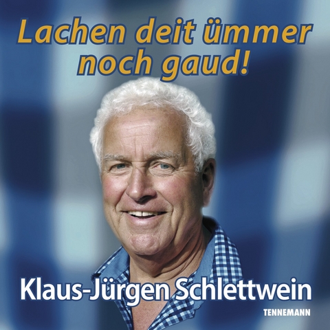 Lachen deit &uuml;mmer noch gaud! - Klaus-J&uuml;rgen Schlettwein