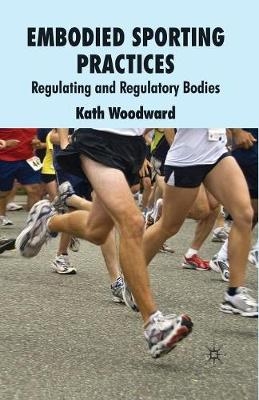 Embodied Sporting Practices - K. Woodward